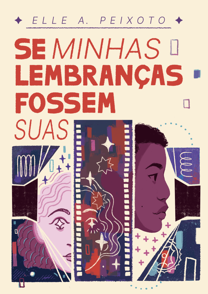 Capa do livro "Se minhas lembranças fossem suas", de Elle A. Peixoto. A capa é ilustrada, mostrando o rosto das duas protagonistas. No canto esquerdo, olhando de frente, uma mulher jovem, branca de rosto redondo e cabelo louro cacheado. Ela é iluminada por um projetor à esquerda dela e há brilho em seus olhos e em volta. À direita dela, uma mulher jovem, negra, de perfil virado para o lado direito, com o cabelo bem curto e crespo. No meio da imagem, cobrindo metade do rosto das duas, uma película de filme 35 mm. Pode-se antever o rosto delas por trás da película, como sombras, e a película está coberta por brilhos. Do lado direito, outro projetor, simétrico ao primeiro, iluminando a segunda personagem. Há, na ilustração, figuras que lembram engrenagens e filamentos, além de alguns retângulos. O fundo da capa é amarelo-claro e a ilustração tem tons de azul-acinzentado e roxo. O nome da autora está centralizado no topo, em fonte fina e roxa, sem serifa. O título vem logo abaixo do nome da autora e acima da imagem, em laranja, numa fonte reta e sem serifa, com as palavras “minhas” e “suas” escritas com letras mais finas.